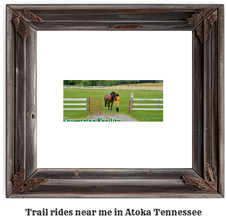 trail rides near me in Atoka, Tennessee